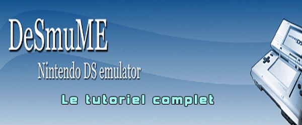 Tutoriel roms nintendo ds avec emulateur desmume
