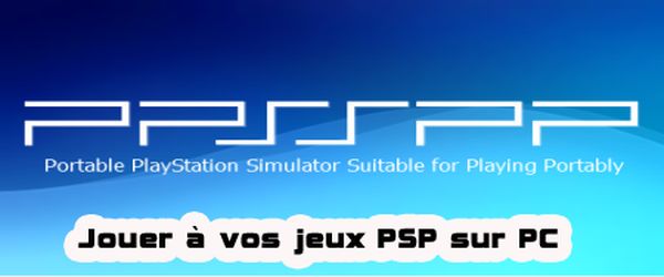 Tutoriel lancer isos psp emulateur ppsspp