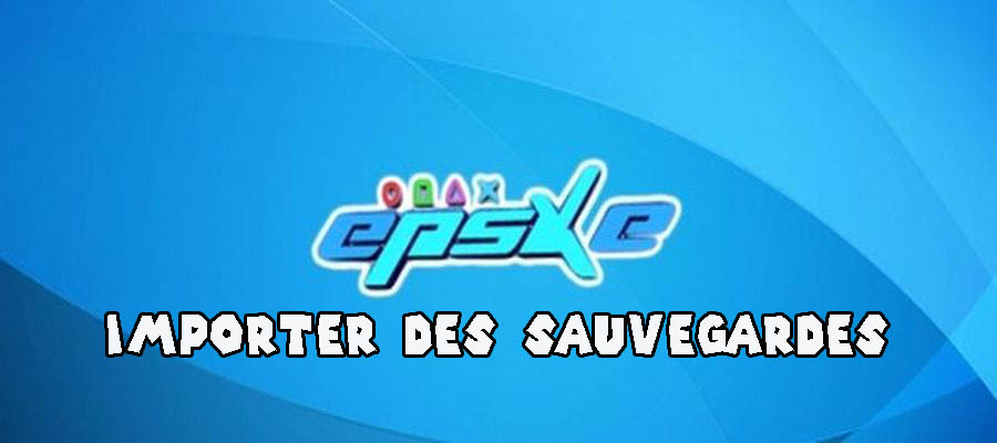 Comment utiliser des sauvegardes au format dexdrive avec l'émulateur epsxe