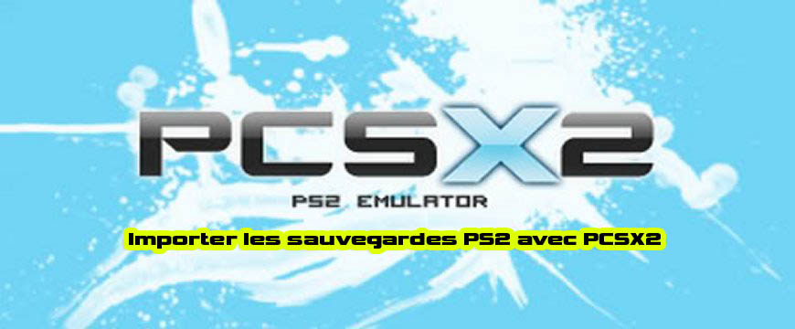 Tutoriel sauvegarde ps2 avec emulateur pcsx2