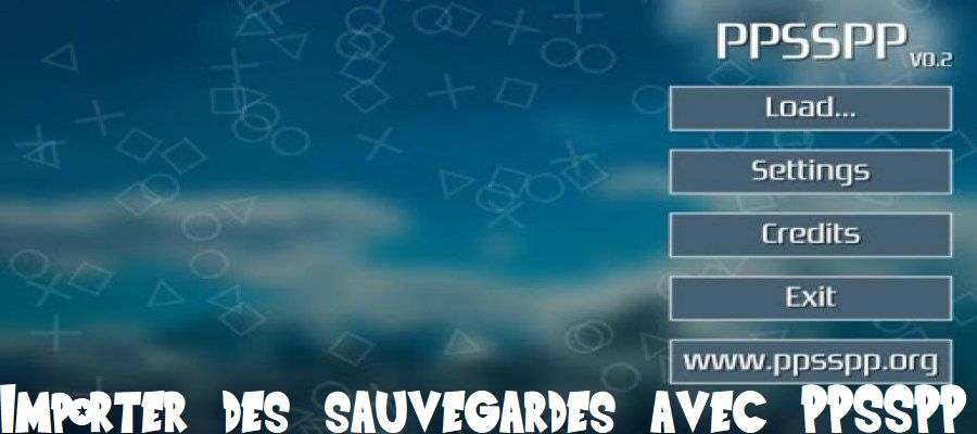 Tutoriel psp save file avec ppsspp