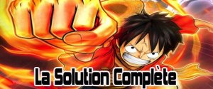 One Piece Pirate Warriors 2 (ps3)&nbsp;: La solution complète