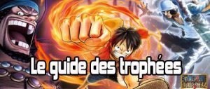 One Piece Pirate Warriors 2 (PS3)&nbsp;: Le guide de tous les trophées