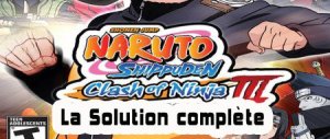 Naruto Shippuden&nbsp;: Clash Of Ninja 3 European Version&nbsp;: Guide du mode Histoire