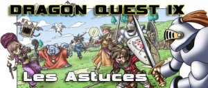 Dragon Quest IX (DS)&nbsp;: Astuces - Où gagner un max d’expérience&nbsp;!
