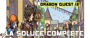 Dragon Quest IX (ds)&nbsp;: La soluce complète - Partie 3