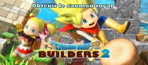 Dragon Quest Builders 2 – Comment obtenir le saumon royal
