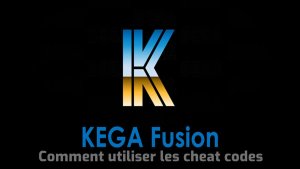 Comment utiliser les cheat codes avec Kega Fusion